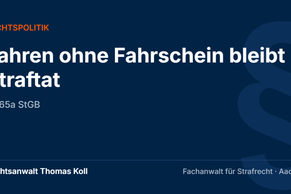 Fahren ohne Fahrschein bleibt Straftat – Rechtsanwalt Thomas Koll, Fachanwalt für Strafrecht in Aachen